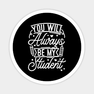 Summer Teacher Gifts, You will Always Be My Student, Teacher Summer Outfits, End of the Year Teacher Gifts Magnet